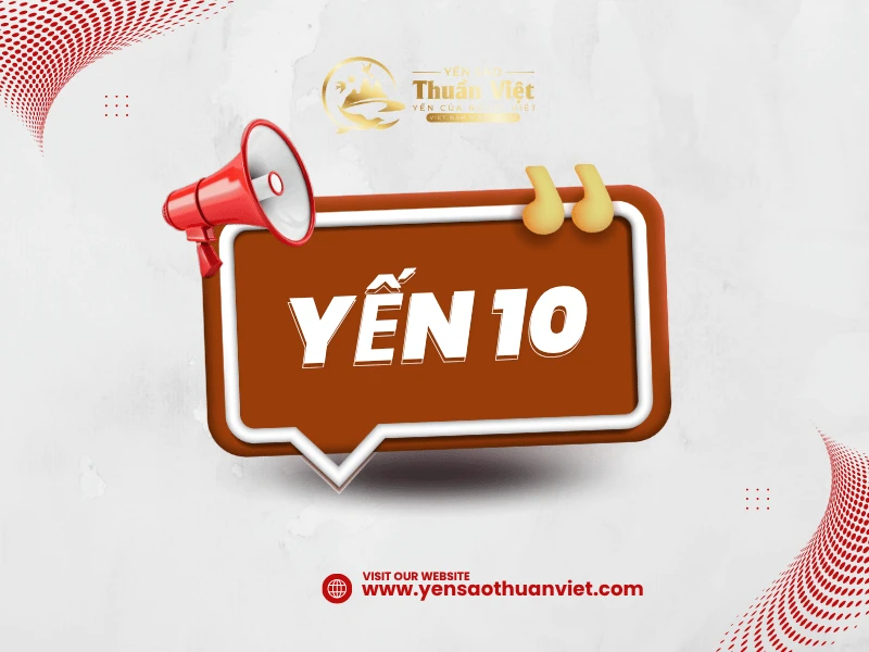 Hướng Dẫn Chi Tiết Về Sản Phẩm Yến 10: Lợi Ích, Cách Sử Dụng và Lưu Ý Khi Chọn Lựa!